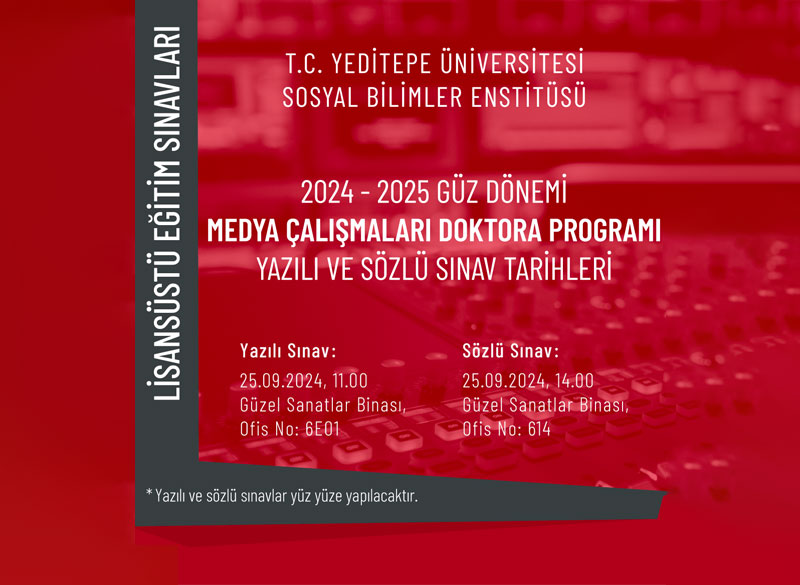 2024 - 2025 Güz Dönemi Medya Çalışmaları Doktora Programı Yazılı ve Sözlü Sınav Duyurusu